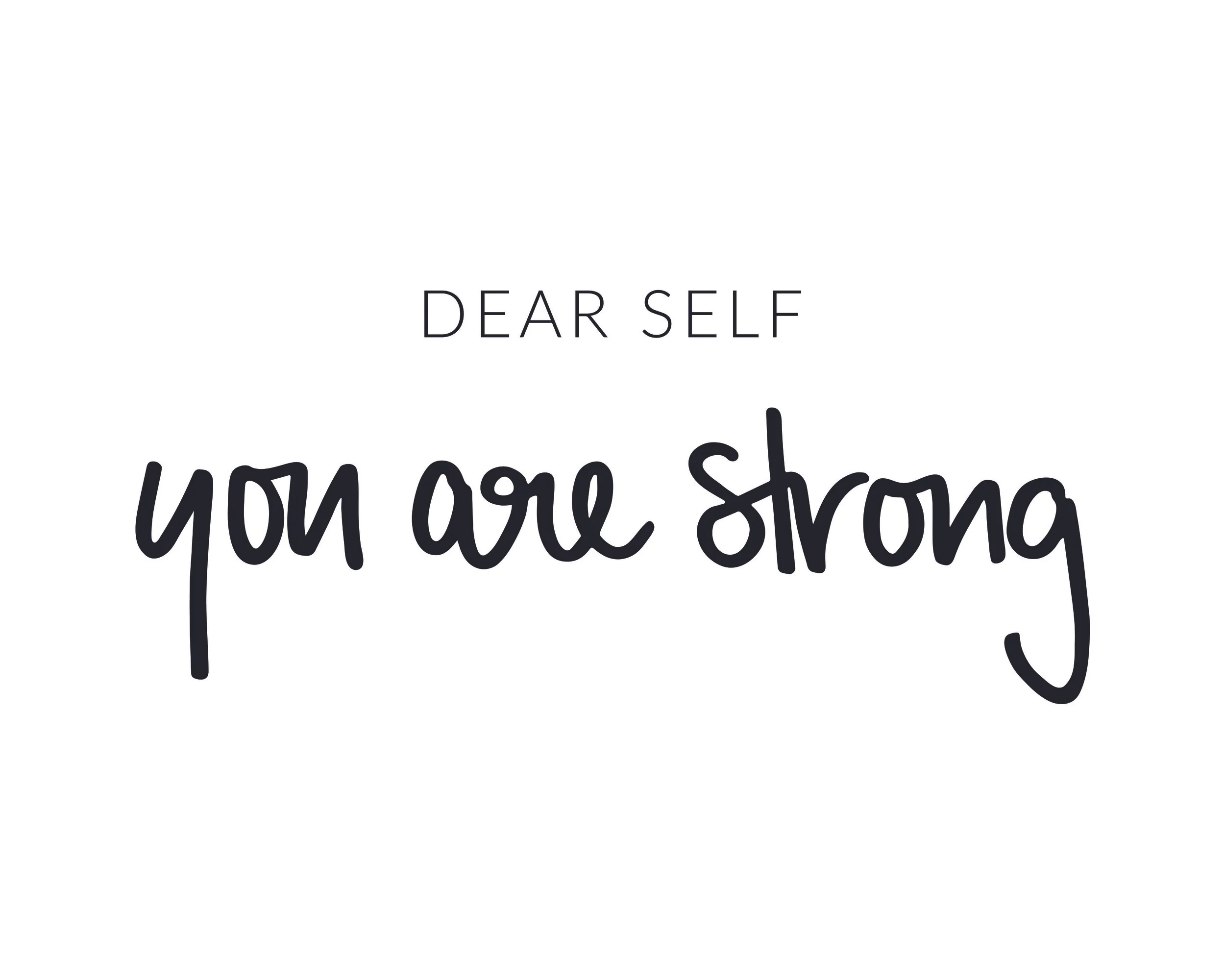 dear self you are strong — mrtimothyjames